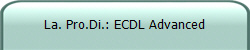 La. Pro.Di.: ECDL Advanced